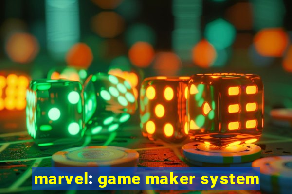 marvel: game maker system